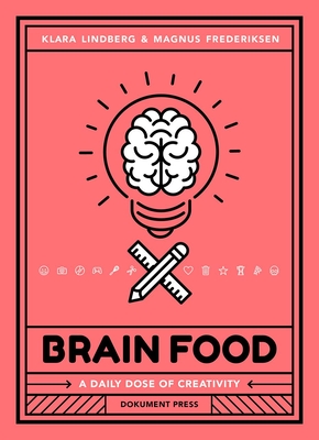 Brain Food: A Daily Dose of Creativity - Klara Lindberg
