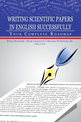 Writing Scientific Papers in English Successfully: Your Complete Roadmap - Haim Levkowitz Editor