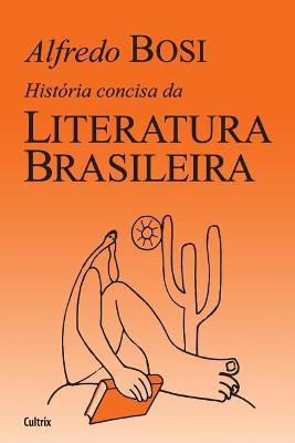 Coperta cărții 'Hist�ria Concisa da Literatura Brasileira - Alfredo Bosi'