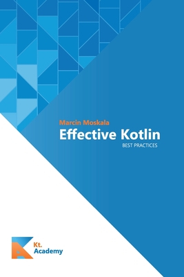 Effective Kotlin: Best practices - Marcin Moskala