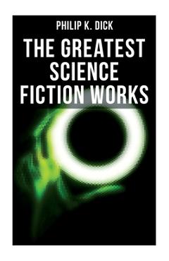Coperta cărții 'The Greatest Science Fiction Works of Philip K. Dick: Second Variety, the Variable Man, Adjustment Team, the Eyes Have'