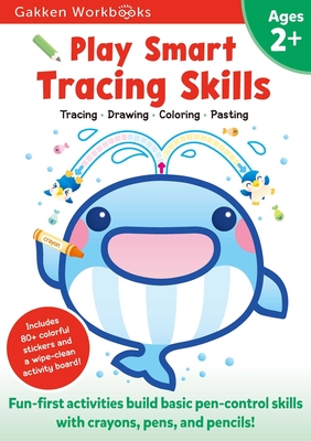 Play Smart Tracing Skills Age 2+: Preschool Activity Workbook with Stickers for Toddlers Ages 2, 3, 4: Learn Basic Pen-Control Skills with Crayons, Pe - Gakken Early Childhood Experts