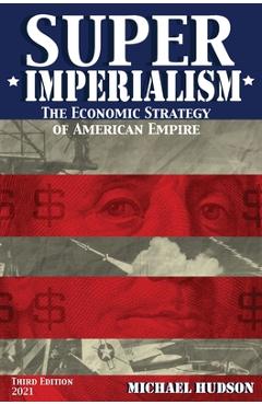 Coperta cărții 'Super Imperialism. The Economic Strategy of American Empire. Third Edition - Michael Hudson'
