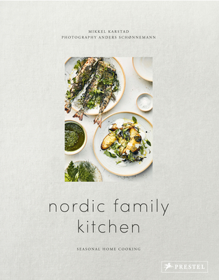 Nordic Family Kitchen: Seasonal Home Cooking - Mikkel Karstad