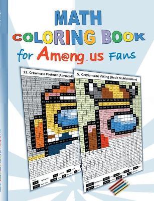 Math Coloring Book for Am@ng.us Fans: drawing, multiplication tables, basics, addition, subtraction, division, App, computer, pc, game, apple, videoga - Ricky Roogle