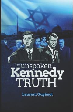 The Unspoken Kennedy Truth - Laurent Guynot