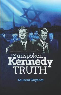 The Unspoken Kennedy Truth - Laurent Guy�not