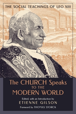 The Church Speaks to the Modern World: The Social Teachings of Leo XIII - Etienne Gilson