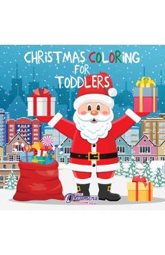 Christmas Coloring for Toddlers: Coloring Books for Kids Ages 2-4, 4-8 - Young Dreamers Press