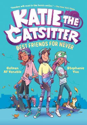Katie the Catsitter Book 2: Best Friends for Never - Colleen Af Venable