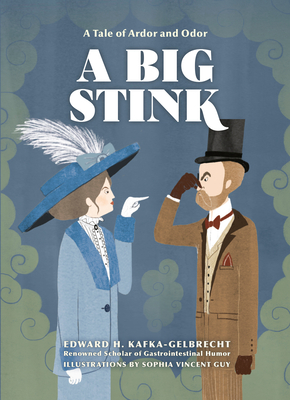 A Big Stink: A Tale of Ardor and Odor - Edward H. Kafka-gelbrecht