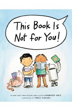 Coperta cărții 'This Book Is Not for You! - Shannon Hale'