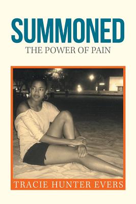 Summoned: The Power of Pain - Tracie Hunter Evers