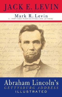 Abraham Lincoln's Gettysburg Address Illustrated - Jack E. Levin