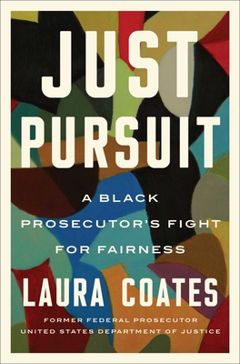 Just Pursuit: A Black Prosecutor's Fight for Fairness - Laura Coates