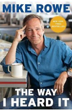 Poza produsului The Way I Heard It - Mike Rowe