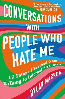 Conversations with People Who Hate Me: 12 Things I Learned from Talking to Internet Strangers - Dylan Marron