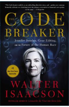 The Code Breaker: Jennifer Doudna, Gene Editing, and the Future of the Human Race - Walter Isaacson