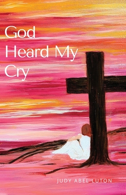 God Heard My Cry - Judy Abel Luton