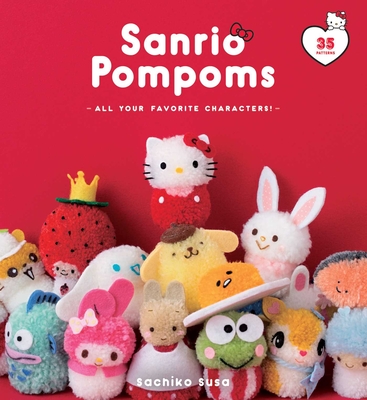Sanrio Pompoms: All Your Favorite Characters! - Sachiko Susa
