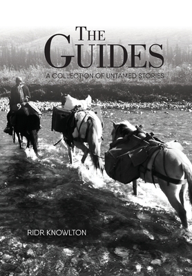 The Guides: A Collection of Untamed Stories - Ridr Knowlton