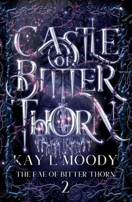 Castle of Bitter Thorn - Kay L. Moody