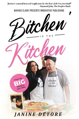 Bitchen' In The Kitchen: From my Big Family to your Table - Janine Detore