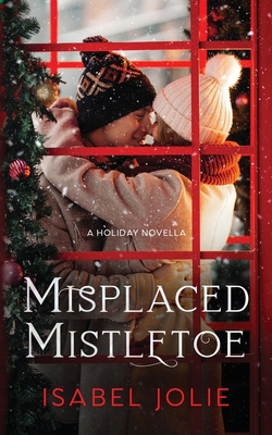Misplaced Mistletoe - Isabel Jolie