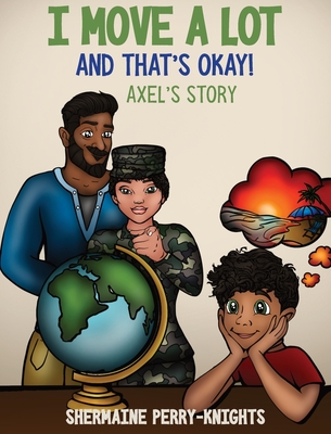 I Move A Lot and That's Okay: Axel's Story - Shermaine Perry-knights