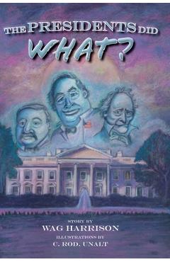 Coperta cărții 'The Presidents Did What? - Wag Harrison'