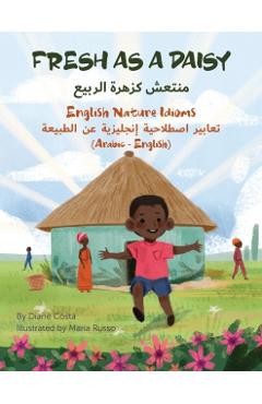 Fresh as a Daisy - English Nature Idioms (Arabic-English) - Diane Costa