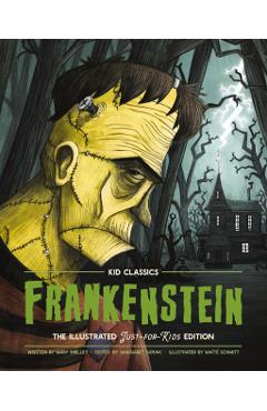 Frankenstein - Kid Classics, 1: The Classic Edition Reimagined Just-For-Kids! (Illustrated & Abridged for Grades 4 - 7) (Kid Classic #1) - Mary Shelley