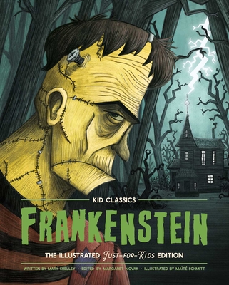 Frankenstein - Kid Classics, 1: The Classic Edition Reimagined Just-For-Kids! (Illustrated & Abridged for Grades 4 - 7) (Kid Classic #1) - Mary Shelley