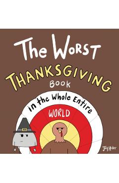 The Worst Thanksgiving Book in the Whole Entire World - Joey Acker