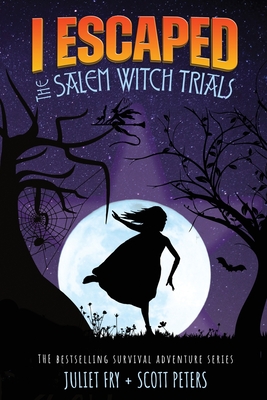 I Escaped The Salem Witch Trials: Salem, Massachusetts, 1692 - Scott Peters