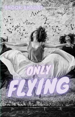 Only Flying - Brook Bhagat