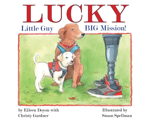 Lucky: Little Guy, BIG Mission - Eileen Doyon