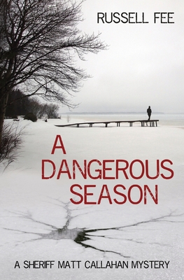 A Dangerous Season: A Sheriff Matt Callahan Mystery - Russell Fee