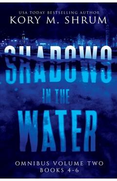 Coperta cărții 'Shadows in the Water Omnibus Volume 2: Books 4 - 6 - Kory Shrum'