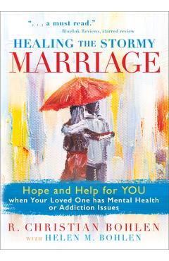 Coperta cărții 'Healing the Stormy Marriage: Hope and Help for You When Your Loved One Has Mental Health or Addiction Issues - R.'