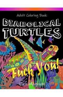 Diabolical Turtles: Swear Word Adult Coloring Book for Stress Relief and Relaxation - Viva Magnum