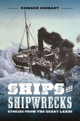 Ships and Shipwrecks: Stories from the Great Lakes - Richard Gebhart