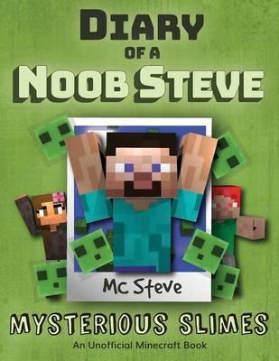 Diary of a Minecraft Noob Steve: Book 2 - Mysterious Slimes - Mc Steve