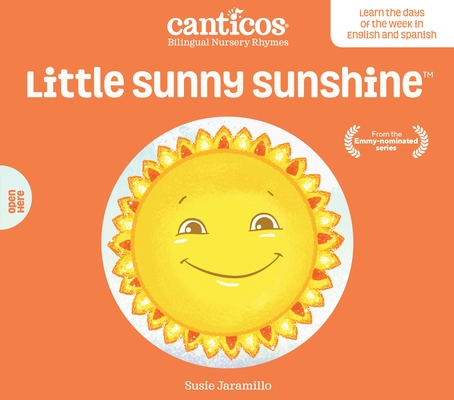 Little Sunny Sunshine / Sol Solecito: Bilingual Nursery Rhymes - Susie Jaramillo