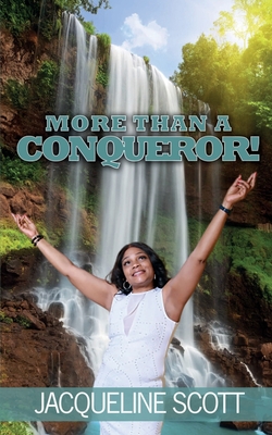 More Than A Conqueror! - Jacqueline Scott