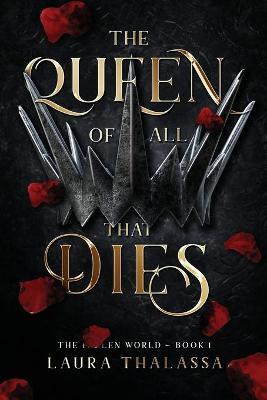 The Queen of All That Dies (The Fallen World Book 1) - Laura Thalassa