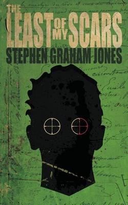The Least of My Scars - Stephen Graham Jones