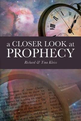 A Closer Look at Prophecy - Richard And Tina Kleiss