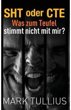Coperta cărții 'SHT oder CTE: Was zum Teufel stimmt nicht mit mir? - Mark Tullius'