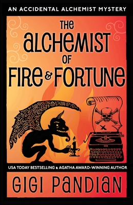 The Alchemist of Fire and Fortune: An Accidental Alchemist Mystery - Gigi Pandian